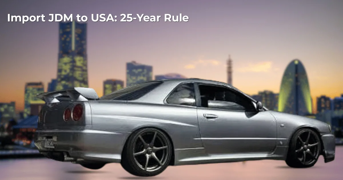 Import a car from Japan to USA 25-year rule guide - Nissan Skyline R34 JDM import